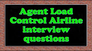 Agent Load Control Airline interview questions