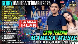 Download lagu GERRY MAHESA FULL ALBUM - AYANG AYANG - SINAREGAN - MAHESA MUSIK TERBARU 2025 - NGIDAM JEMBLEM mp3 Download lagu GERRY MAHESA FULL ALBUM - AYANG AYANG - SINAREGAN - MAHESA MUSIK TERBARU 2025 - NGIDAM JEMBLEM mp3
