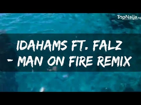 Idahams ft. Falz - Man On Fire Remix (Lyrics Video)