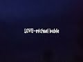 Michael buble-L.O.V.E (speed up songs)