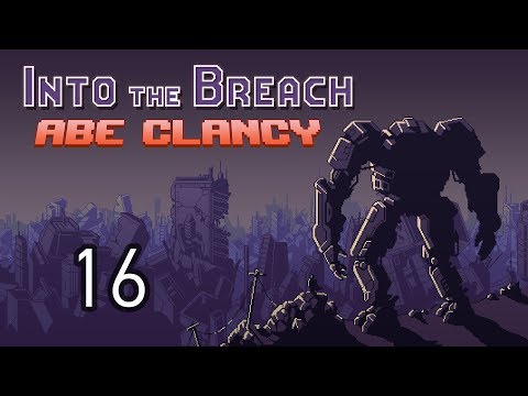 AbeClancy Plays: Into the Breach - 16 - Unwitting Allies