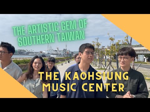 The Artistic Gem of Southern Taiwan: The Kaohsiung Music Center