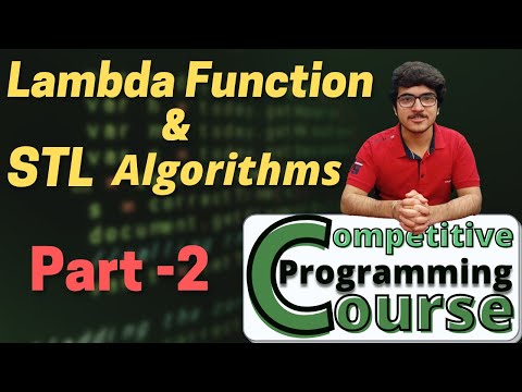 Inbuilt STL Algorithms & Lambda Function - Part 2 | CP Course | EP 37
