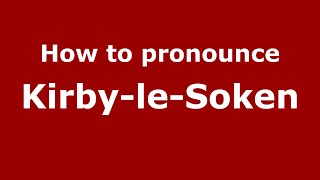 How to pronounce Kirby-Le-Soken