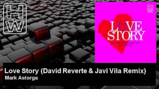 Mark Astorga - Love Story - David Reverte & Javi Vila Remix - feat. Marc Mart - HouseWorks