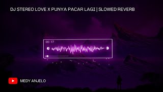 Download lagu DJ STEREO LOVE X PUNYA PACAR LAGI | SLOWED REVERB | DJ TIKTOK VIRAL TERBARU 2024 mp3