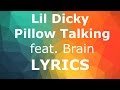 Lil Dicky - Pillow Talking feat. Brain (OFFICIAL LYRICS) HQ with music