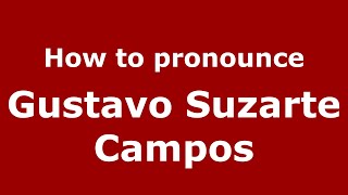 How to pronounce Gustavo Suzarte Campos