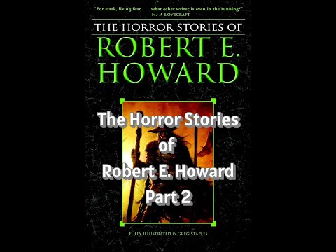 The Horror Stories of Robert E. Howard Part 2