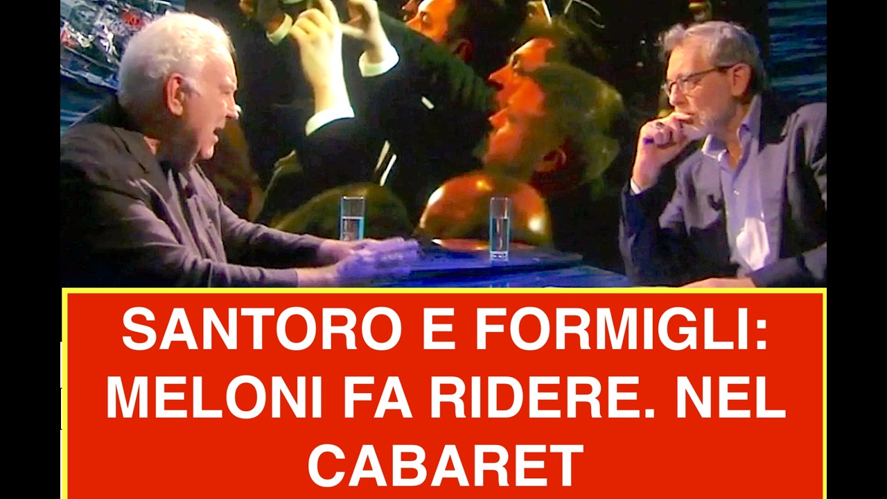 SANTORO E FORMIGLI: MELONI FA RIDERE. NEL CABARET