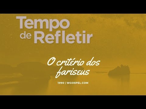 Tempo de Refletir 1990 - O critério dos fariseus