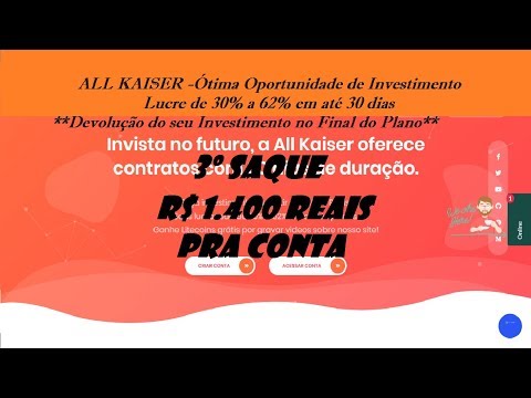 "VEJAM" SAQUE DE R$ 1.400,00 REAIS ALLKAISER LUCROS +BÔNUS+DEVOLUÇÃO DO INVESTIMENTO NO FIM DO PLANO