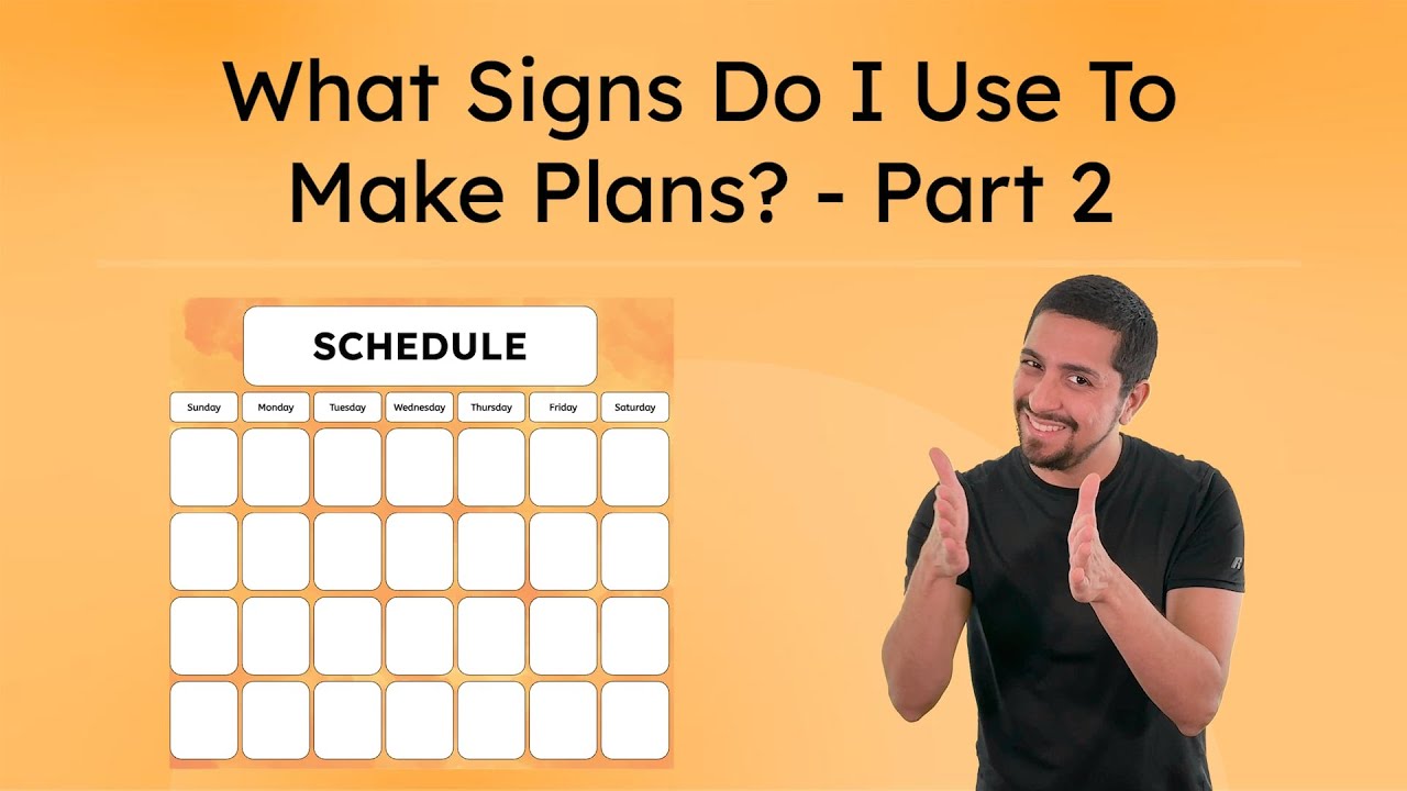What Signs Do I Use To Make Plans? - Practice Signs for Time and Plans in ASL