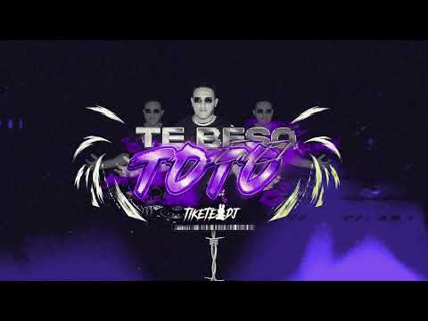 TE BESO EN EL TOTO RKT - TIKETE DJ