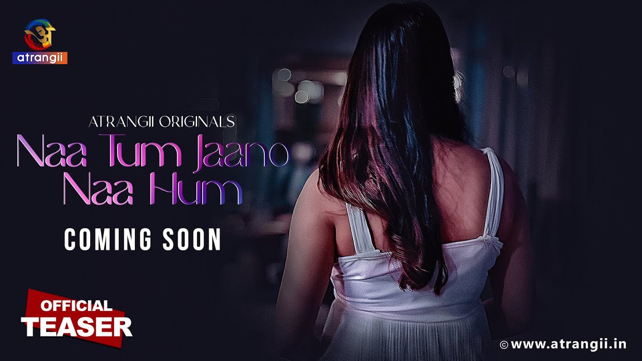 Naa Tum Jaano Naa Hum | Official Teaser | Coming Soon | Only on Atrangii App #newwebseries