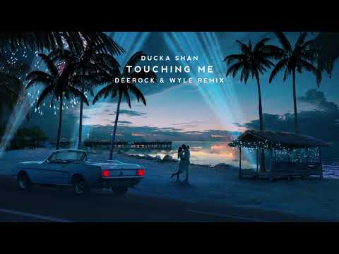 Ducka Shan - Touching Me (Deerock & Wyle Remix)