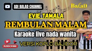 Download lagu REMBULAN MALAM(Evie tamala) - KARAOKE LIVE - NADA WANITA ||BALAD MUSIC #dangdut #koplo #bajidor mp3