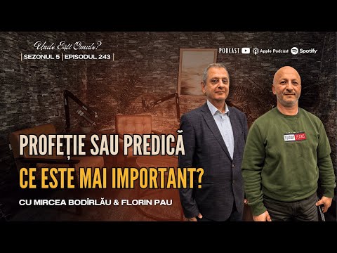 Prophecy or Sermon - What is more important? | UEO? | EP 243 | with Mircea Bodîrlau and Florin Pau