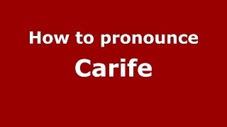 How to pronounce Carife