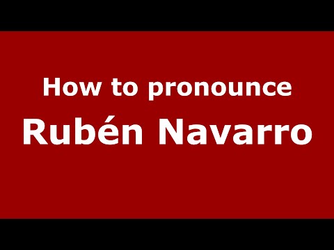 How to pronounce Rubén Navarro (Spain/Spanish) - PronounceNames.com