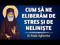 Cum Să Ne Eliberăm De Stres și De Neliniște Sf Paisie Aghioritul