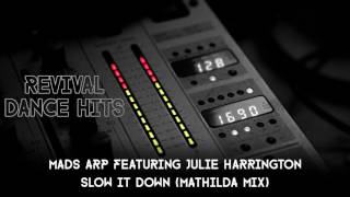 Mads Arp Featuring Julie Harrington - Slow It Down (Mathilda Mix) [HQ]