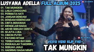 Download lagu TAK MUNGKIN - LAILA CANGGUNG - PERMATA HATI - OM ADELLA FULL ALBUM TERBARU 2025 LUSYANA JELITA mp3