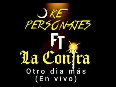 Ke Personajes Ft La Contra - Otro Dia Más (En Vivo) Villa Dora