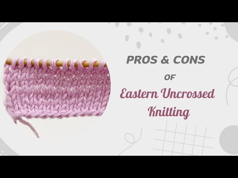 Pros and Cons of Eastern Uncrossed Knitting #knittig #knittingpattern #knittingdesign #wooloks