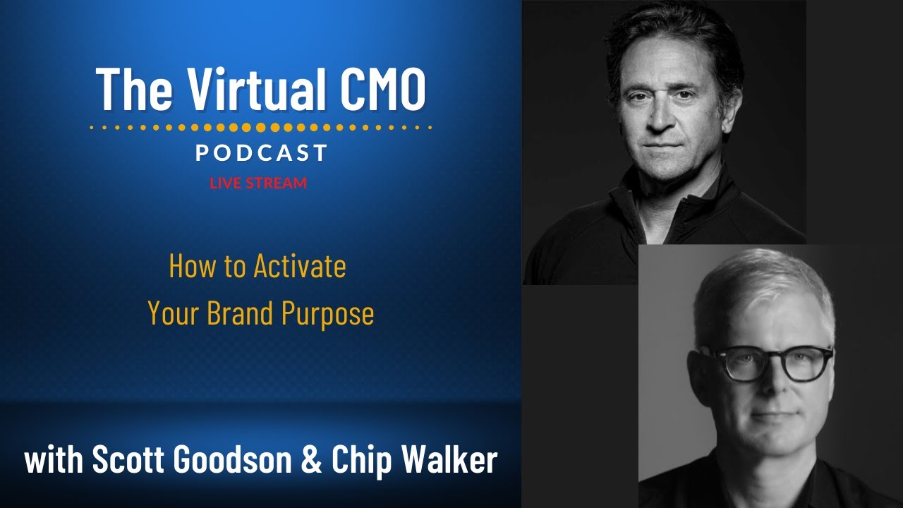 How to Activate Your Brand Purpose with Scott Goodson and Chip Walker