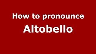 How to pronounce Altobello