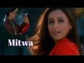 Mitwa Full Song - Kabhi Alvida Naa Kehna | Shahrukh Khan , Rani Mukerji | Shafqat Amanat Ali