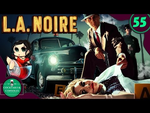 L.A. Noire #55: WRAP UP TO THE SET UP | Cocktails & Consoles