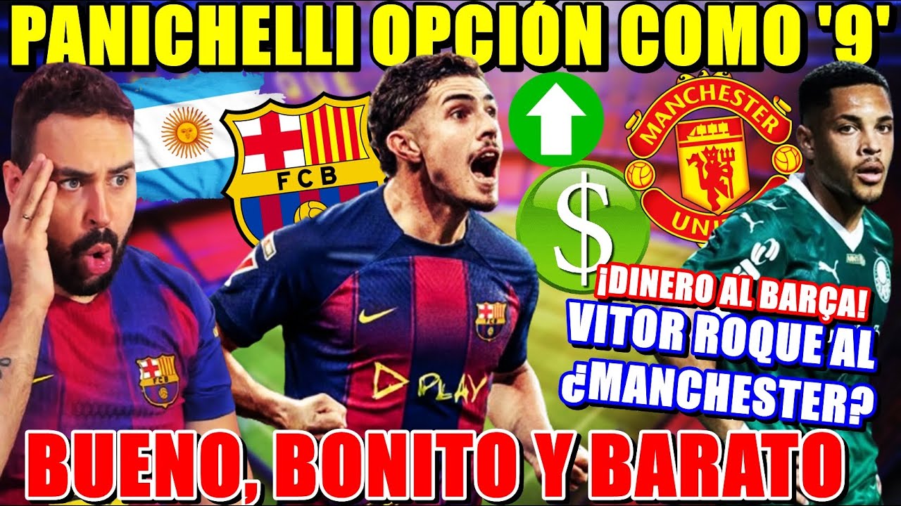 🚨El BARÇA se FIJA en PANICHELLI como '9' ¡OPCIÓN BARATA! - ¿VITOR ROQUE al UNITED? MILLONES al BARÇA
