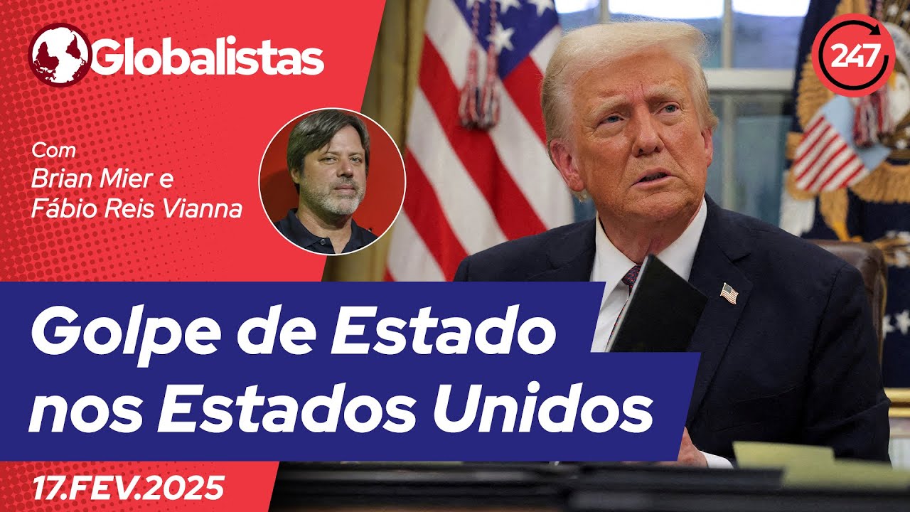 Globalistas - Golpe de Estado nos Estados Unidos (17.02.25)