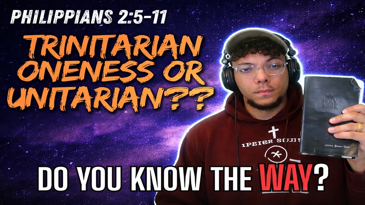 Trinity vs Oneness vs Unitarianism | Philippians 2:5–11 Breakdown