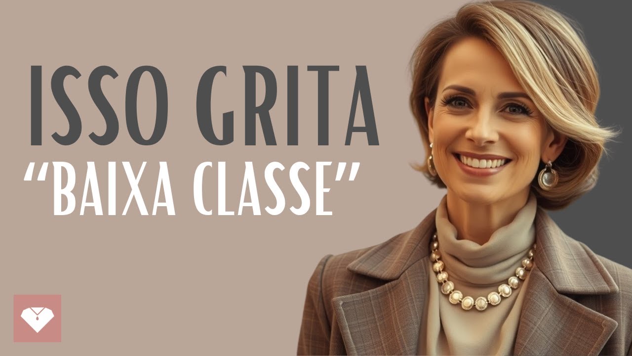 8 Coisas que Mulheres Elegantes de CLASSE ALTA Nunca Usam