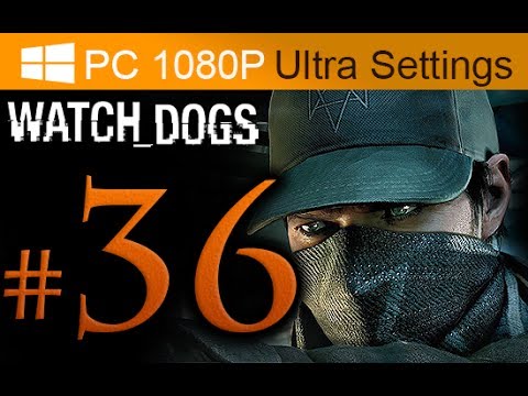 Watch Dogs Walkthrough Part 36 [1080p HD PC Ultra Settings] - No Commentary