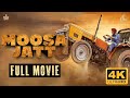 Moosa Jatt Full Movie Sidhu Moose Wala Sweetaj Brar Latest Punjabi Movie