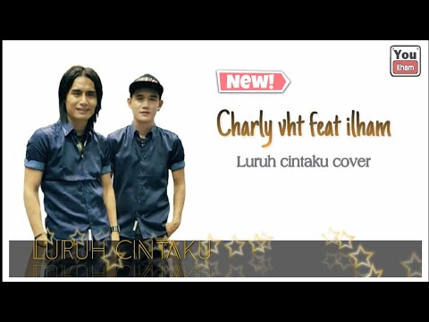 Charly vht feat ilham s9mbilan cover | luruh cintaku (sonia)