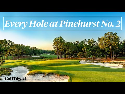 Every Hole at Pinehurst No. 2 | Golf Digest