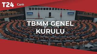#CANLI | TBMM Genel Kurulu