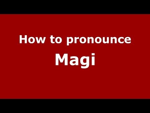 How to pronounce Magi