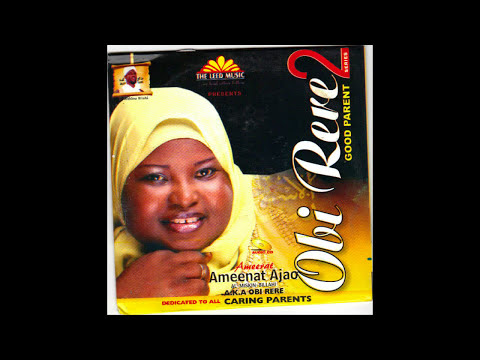 Ameerat Ameenat Ajao - Obi Rere Part 2