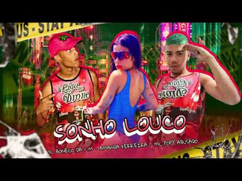 MC BONECO DA CM E MC POPY ABUSADO E AMANDA FERREIRA - SONHO LOUCO