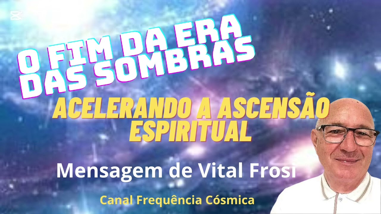 O Fim Da Era Das sombras: Acelerando A Ascensão Espiritual - Mensagem de Vital Frosi  #amor #5d