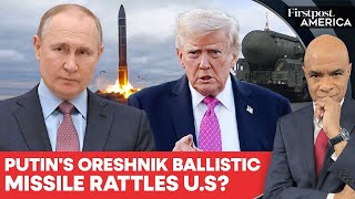 What Is Russia's Oreshnik Missile and Why Is Europe Alarmed? | Firstpost America | N18G 