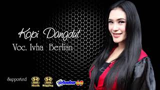 Download lagu KOPI DANGDUT. IVHA BERLIAN. CIPT : FAHMI SAHAB mp3 Download lagu KOPI DANGDUT. IVHA BERLIAN. CIPT : FAHMI SAHAB mp3
