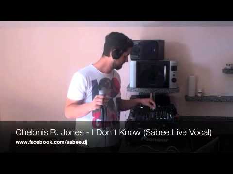 Chelonis R Jones - I Don't Know (Sabee Live Vocal)