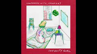 Infinity Girl - Somewhere Nice Someday